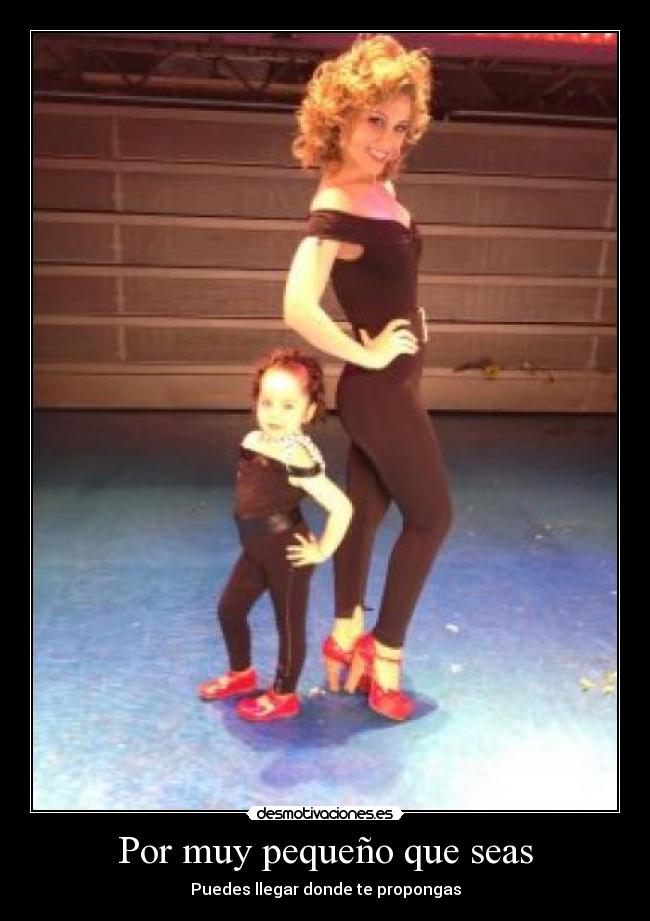 Por muy pequeño que seas - Puedes llegar donde te propongas