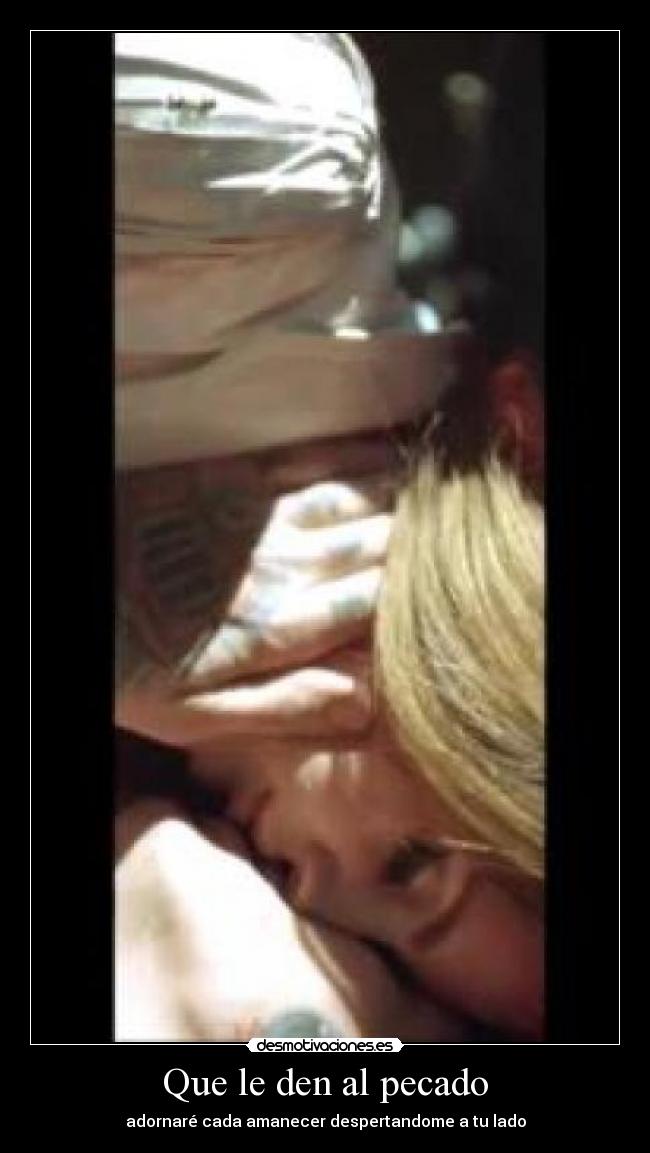 Que le den al pecado - adornaré cada amanecer despertandome a tu lado