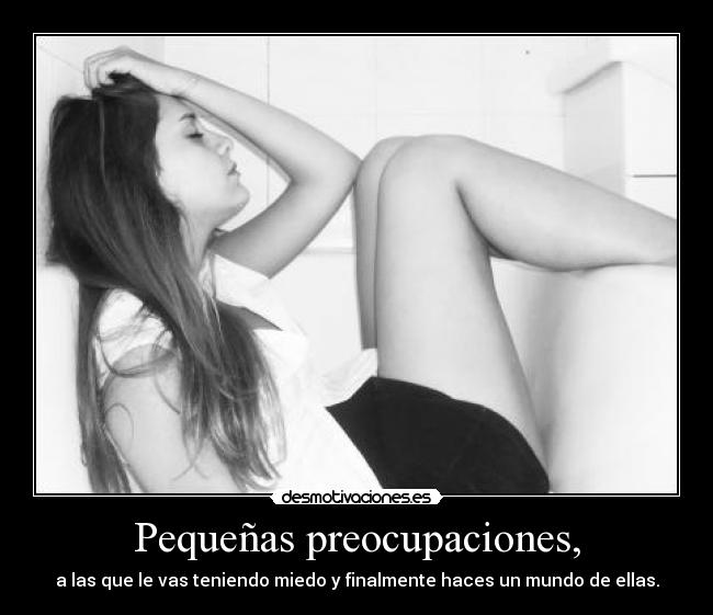 Pequeñas preocupaciones, -