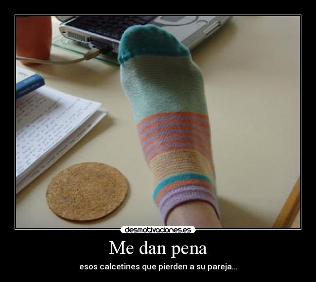 Me dan pena - esos calcetines que pierden a su pareja...