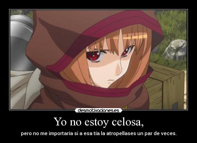 carteles spice and wolf gaararafez horo harukaze desmotivaciones