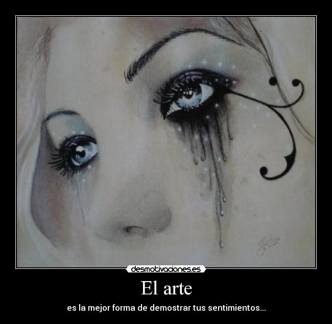 El arte - es la mejor forma de demostrar tus sentimientos...