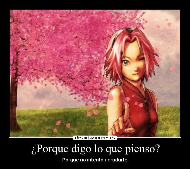 ¿Porque digo lo que pienso? -