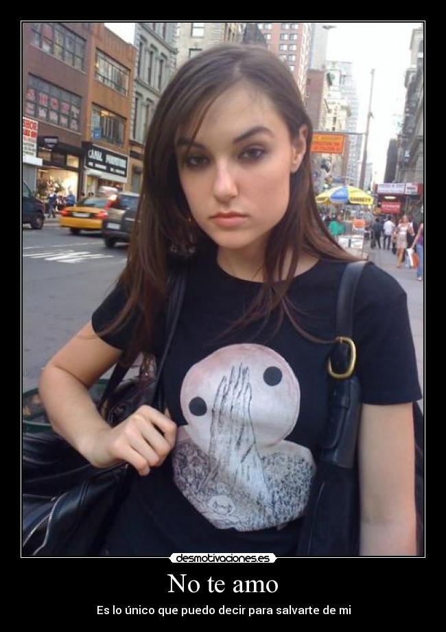 No te amo - Es lo único que puedo decir para salvarte de mi