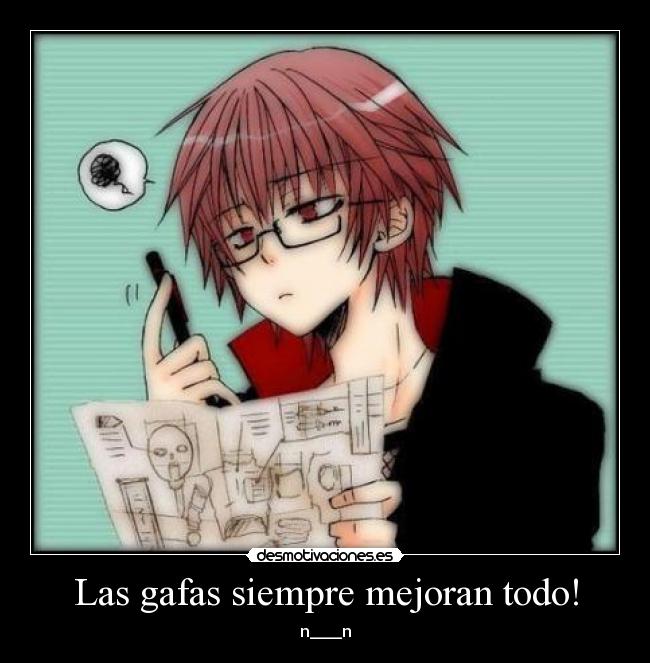 Las gafas siempre mejoran todo! - n____n