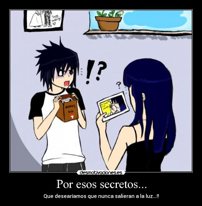Por esos secretos... -