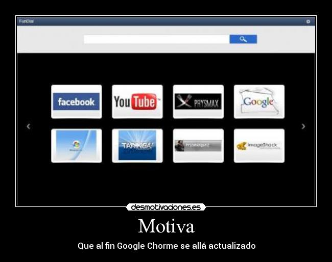 Motiva - Que al fin Google Chorme se allá actualizado