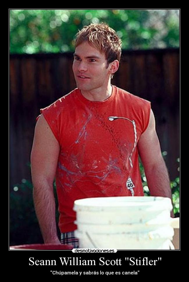 Seann William Scott Stifler - Chúpamela y sabrás lo que es canela