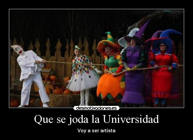 Que se joda la Universidad - Voy a ser artista