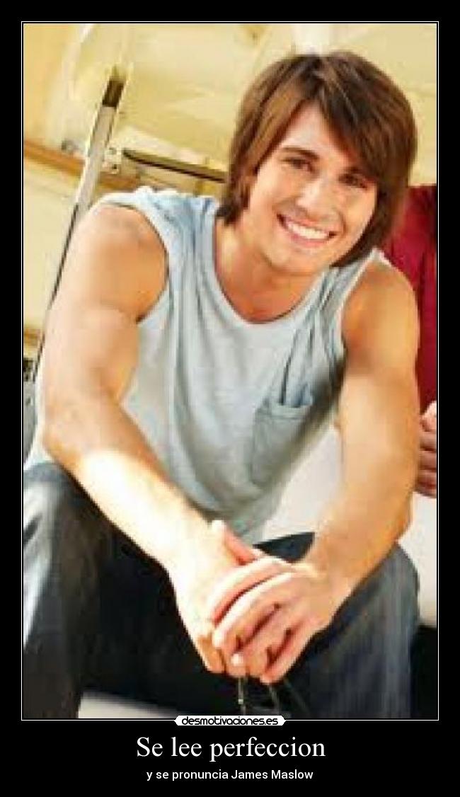 Se lee perfeccion - y se pronuncia James Maslow