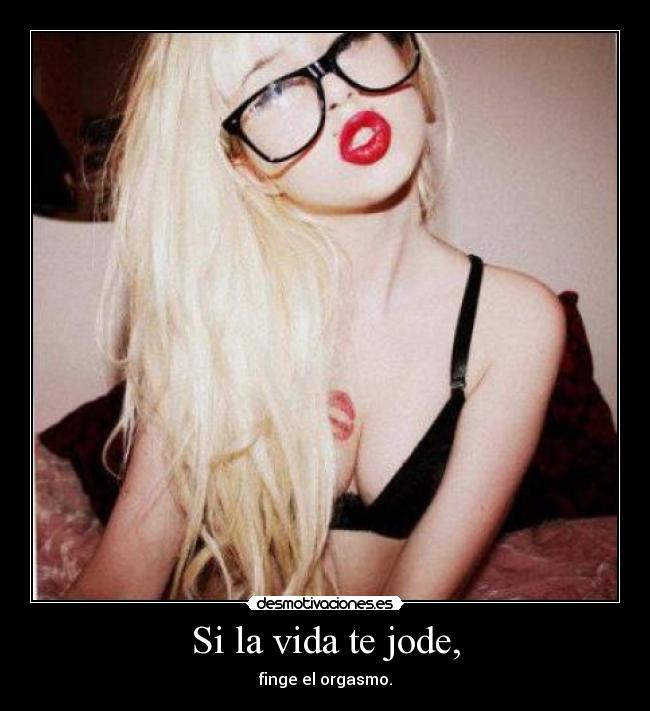Si la vida te jode, - 
