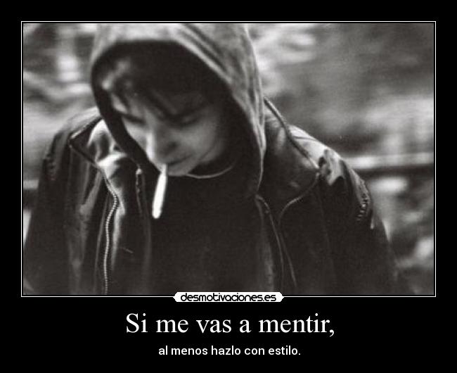Si me vas a mentir, - 