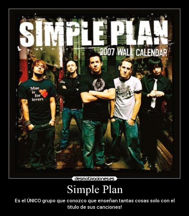 Simple Plan - Es el ÚNICO grupo que conozco que enseñan tantas cosas solo con el
titulo de sus canciones!