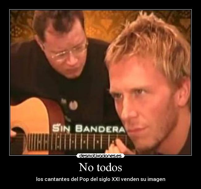 carteles sin bandera cantantes pop siglo xxi vender imagen desmotivaciones