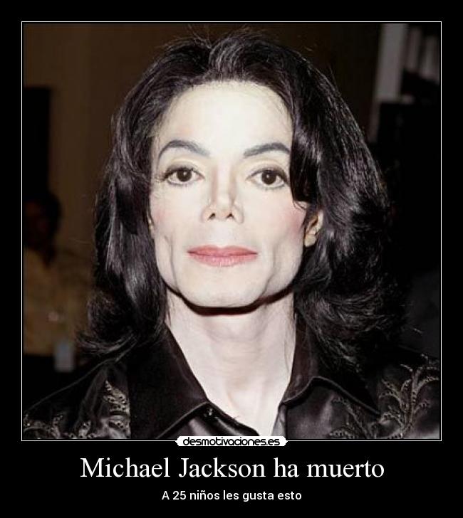 Michael Jackson ha muerto - A 25 niños les gusta esto