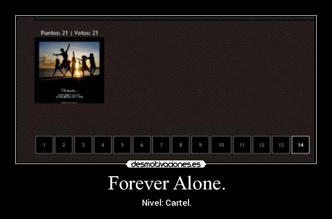 Forever Alone. -