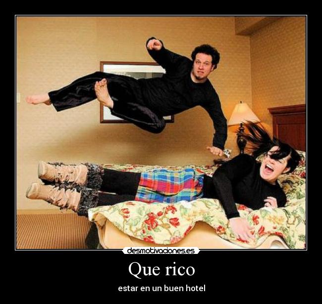 Que rico - estar en un buen hotel