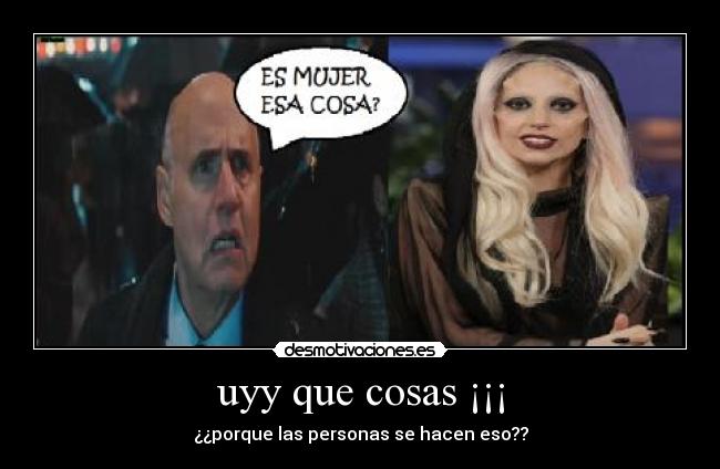 uyy que cosas ¡¡¡ - 