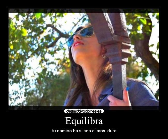 Equilibra - tu camino ha si sea el mas duro