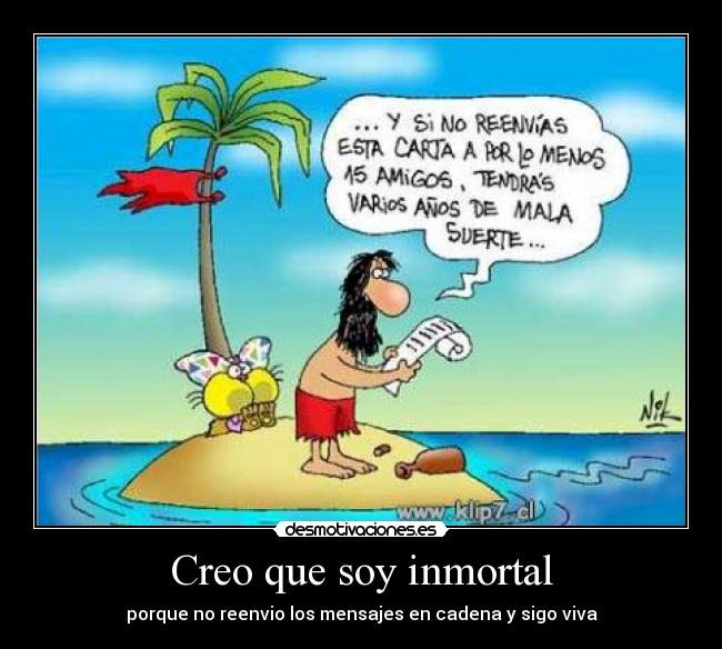 Creo que soy inmortal -