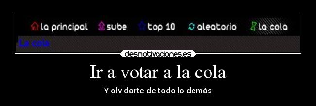 Ir a votar a la cola - Y olvidarte de todo lo demás