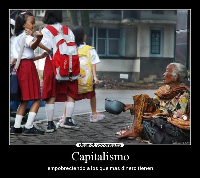 Capitalismo - empobreciendo a los que mas dinero tienen