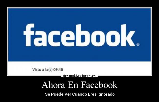 Ahora En Facebook - Se Puede Ver Cuando Eres Ignorado