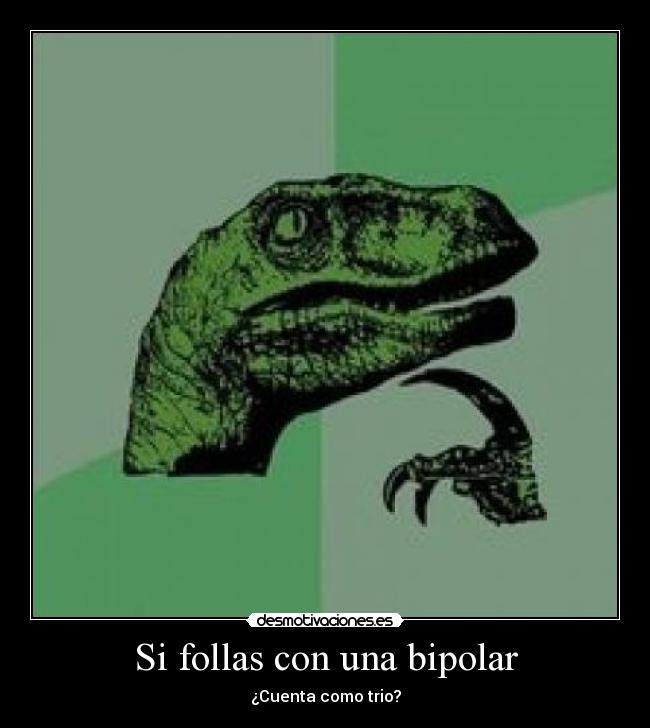Si follas con una bipolar - ¿Cuenta como trio?