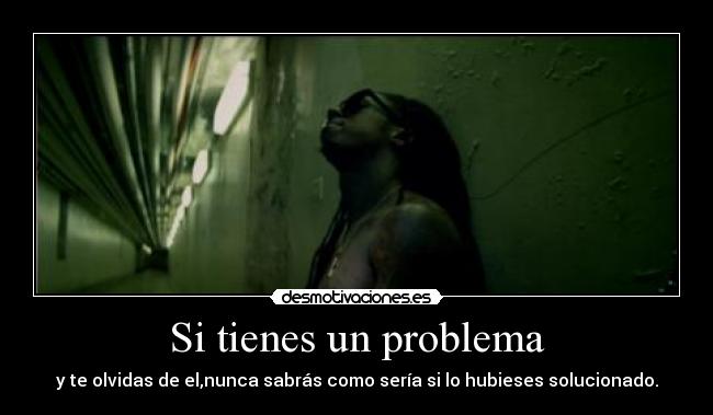 Si tienes un problema -