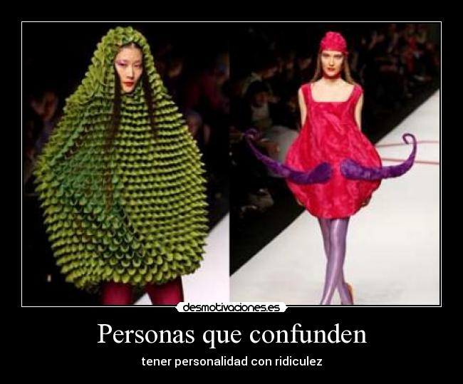 Personas que confunden - tener personalidad con ridiculez