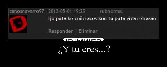 ¿Y tú eres...? -