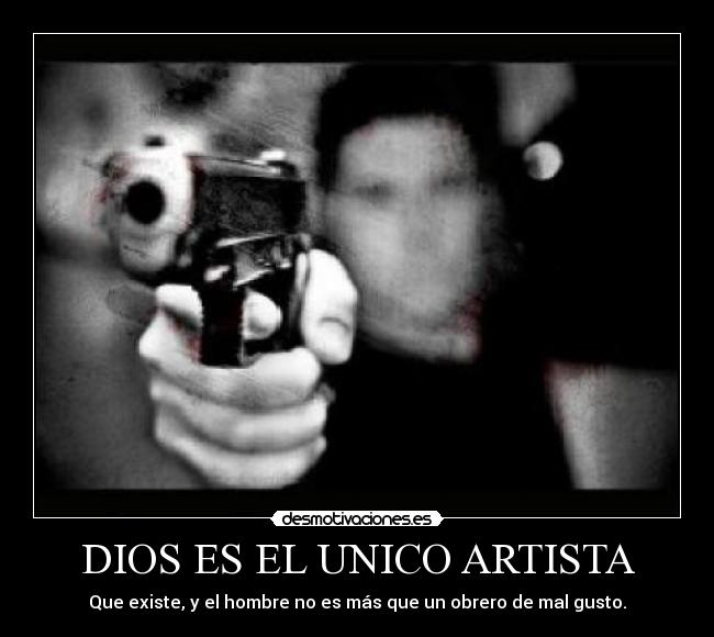 DIOS ES EL UNICO ARTISTA - 