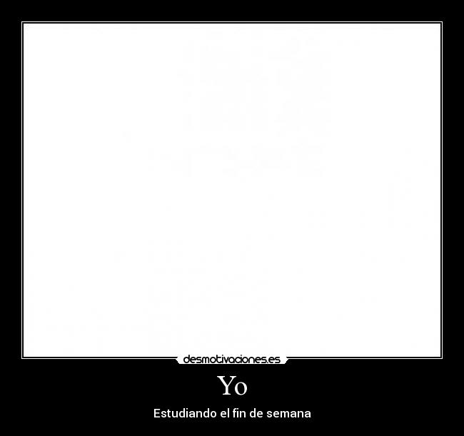 Yo - Estudiando el fin de semana