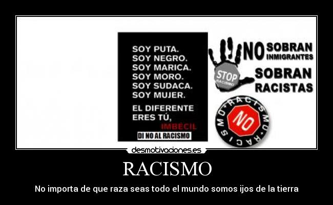 RACISMO - No importa de que raza seas todo el mundo somos ijos de la tierra