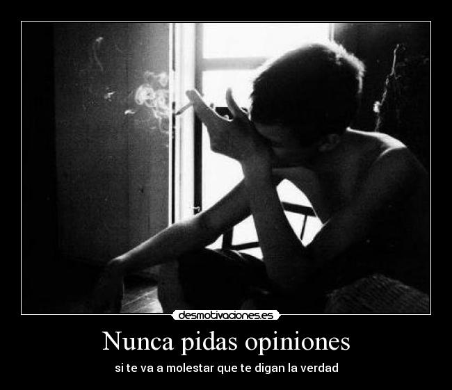 carteles pidas opinines gusta verdad desmotivaciones