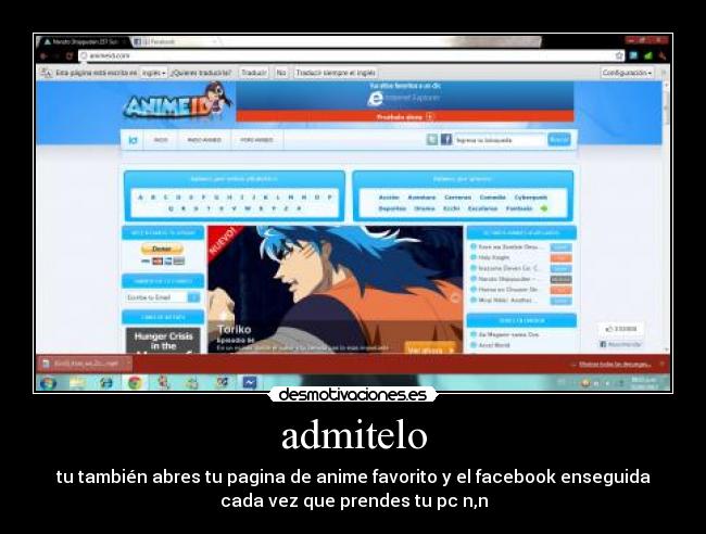 admitelo - tu también abres tu pagina de anime favorito y el facebook enseguida
cada vez que prendes tu pc n,n