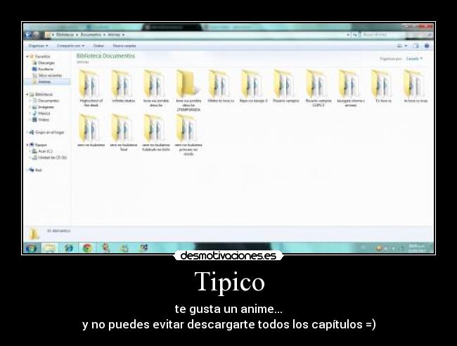 Tipico - te gusta un anime...
y no puedes evitar descargarte todos los capítulos =)