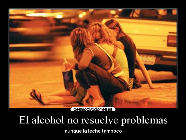 El alcohol no resuelve problemas - aunque la leche tampoco