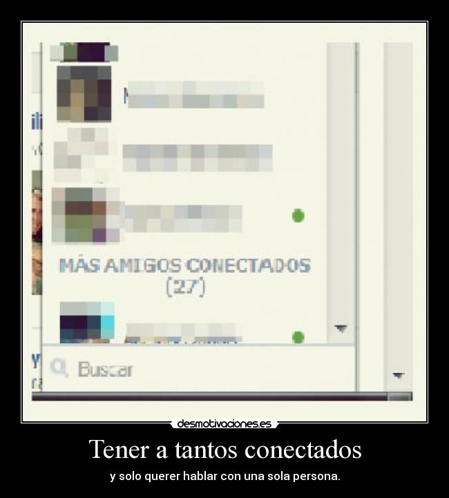 Tener a tantos conectados - y solo querer hablar con una sola persona.
