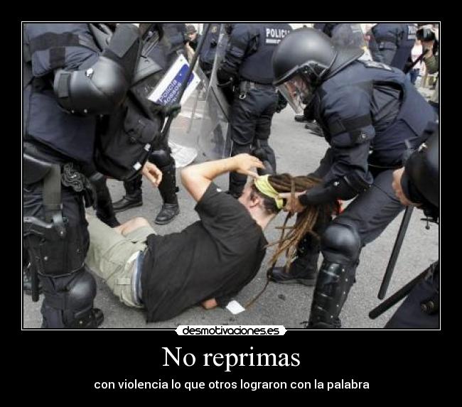 No reprimas - con violencia lo que otros lograron con la palabra