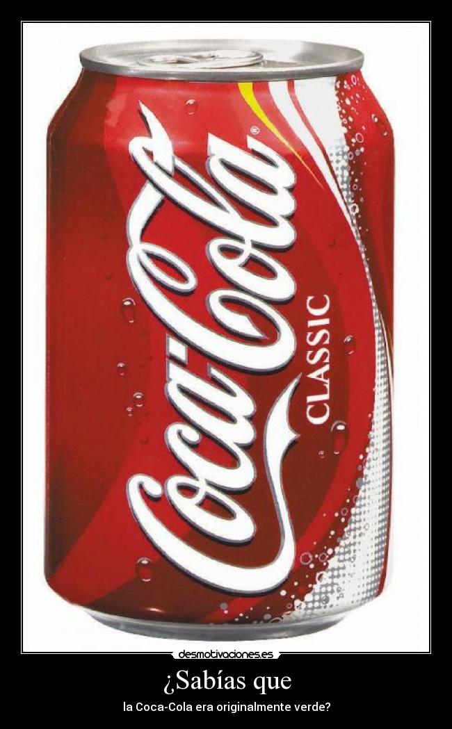 ¿Sabías que - la Coca-Cola era originalmente verde?