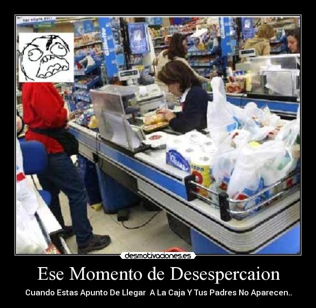 Ese Momento de Desespercaion - Cuando Estas Apunto De Llegar  A La Caja Y Tus Padres No Aparecen..