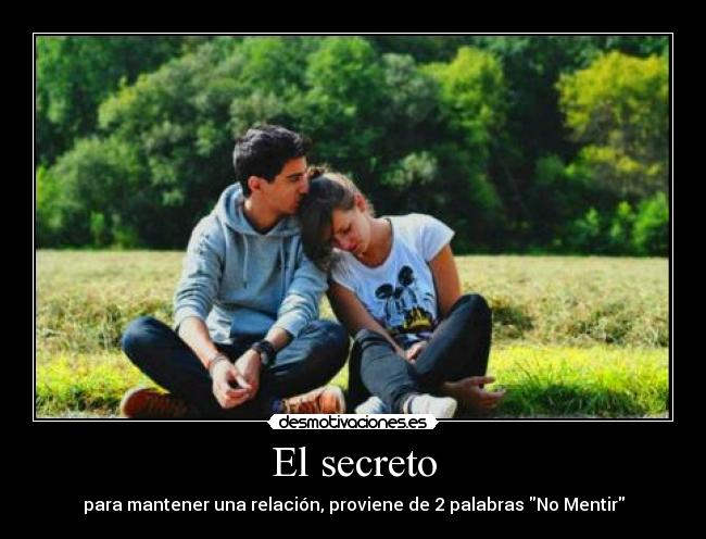 El secreto - para mantener una relación, proviene de 2 palabras No Mentir