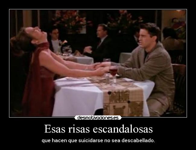 Esas risas escandalosas -