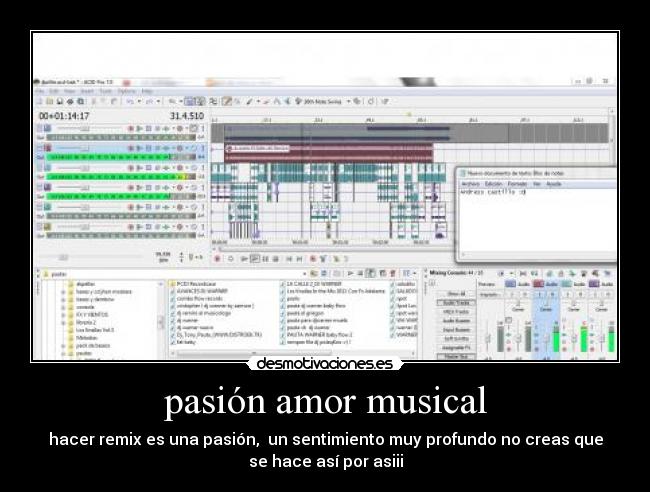 pasión amor musical - hacer remix es una pasión,  un sentimiento muy profundo no creas que
se hace así por asiii