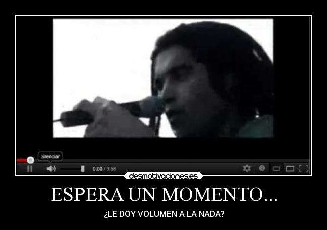 ESPERA UN MOMENTO... - ¿LE DOY VOLUMEN A LA NADA?