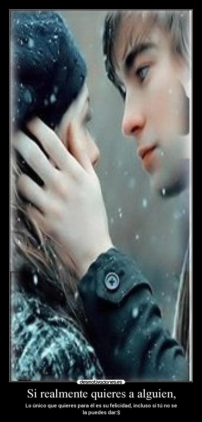 Si realmente quieres a alguien, - 