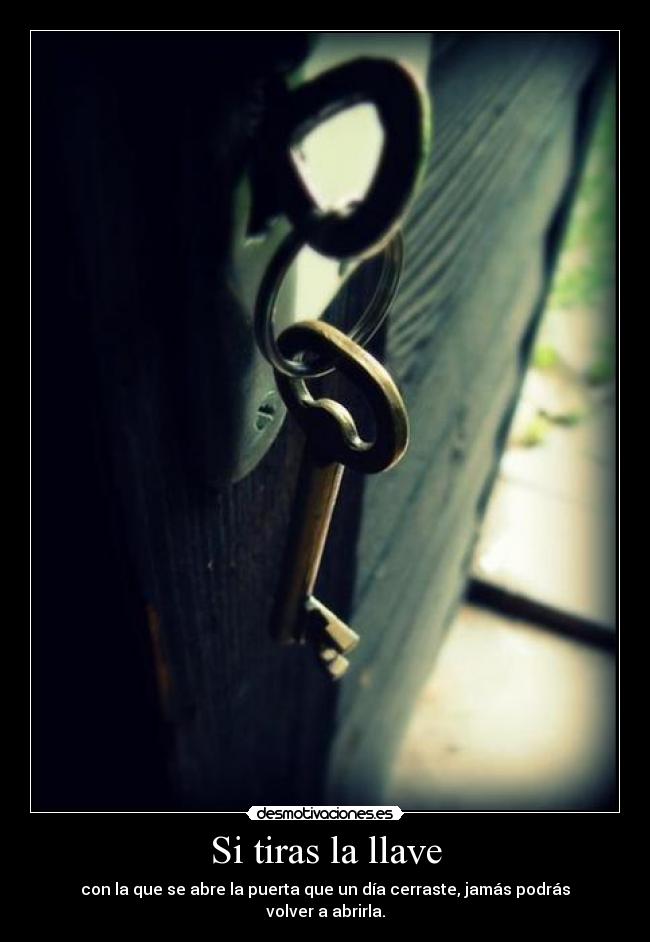 Si tiras la llave -