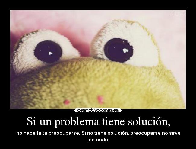 carteles problema tiene solucion desmotivaciones