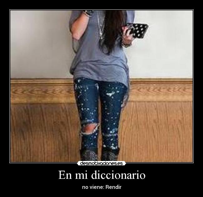 En mi diccionario - no viene: Rendir